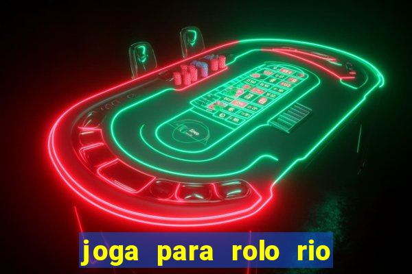 joga para rolo rio das pedras